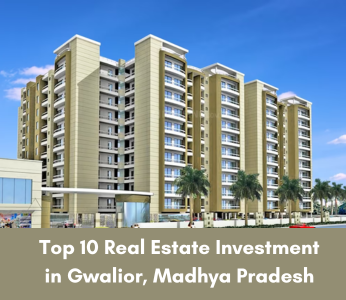 Top 10 Real Estate Companies in Gwalior, Madhya Pradesh